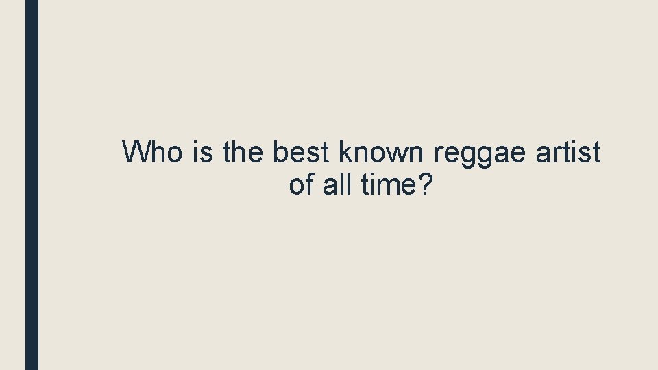 Who is the best known reggae artist of all time? 