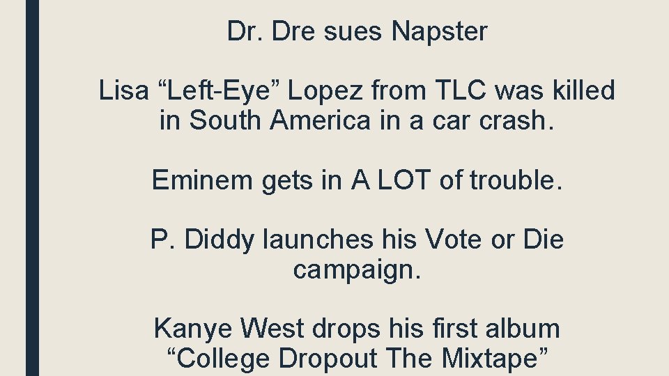 Dr. Dre sues Napster Lisa “Left-Eye” Lopez from TLC was killed in South America
