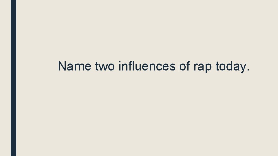 Name two influences of rap today. 
