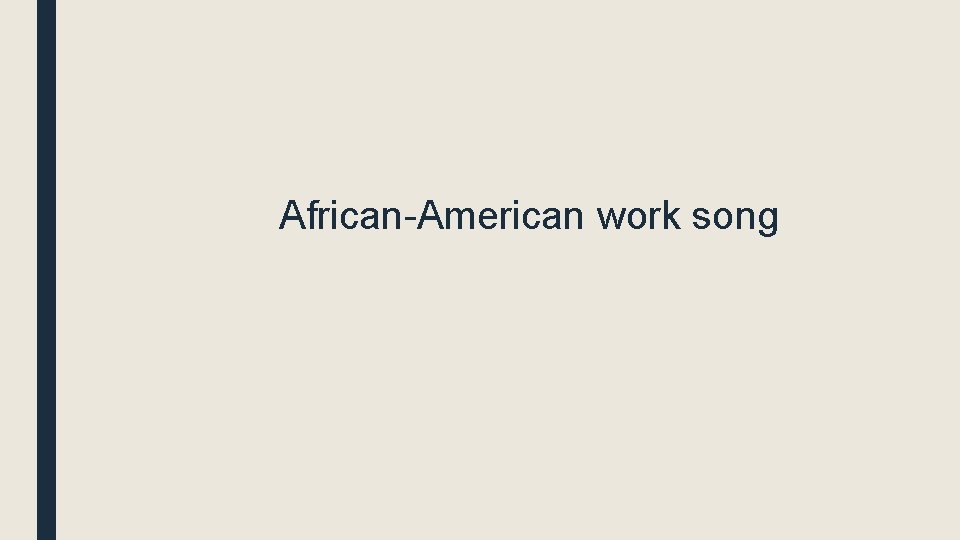 African-American work song 