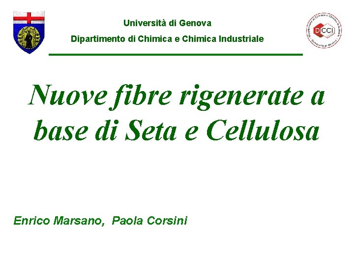 Università di Genova Dipartimento di Chimica e Chimica Industriale Nuove fibre rigenerate a base