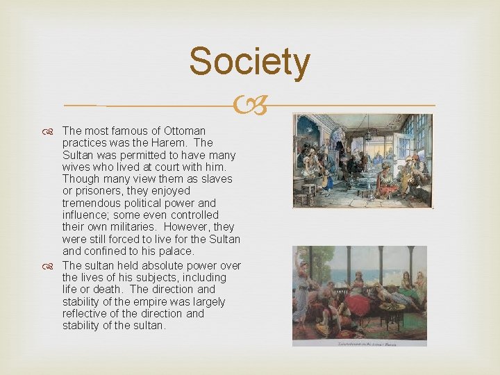 Society The most famous of Ottoman practices was the Harem. The Sultan was permitted