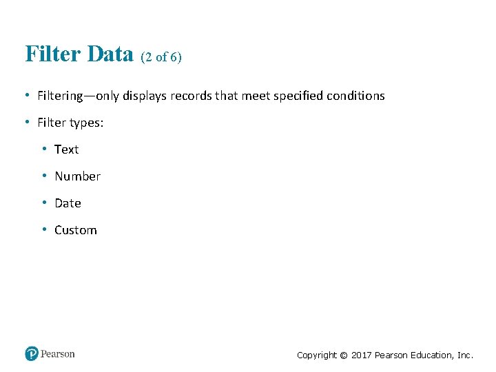 Filter Data (2 of 6) • Filtering—only displays records that meet specified conditions •