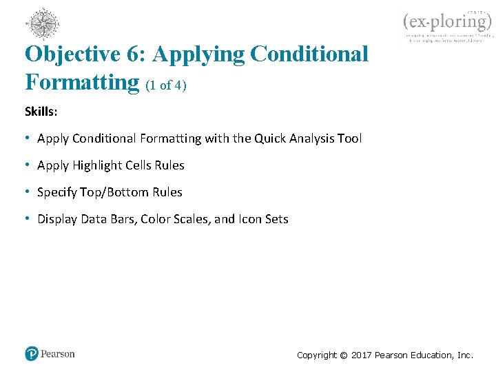 Objective 6: Applying Conditional Formatting (1 of 4) Skills: • Apply Conditional Formatting with