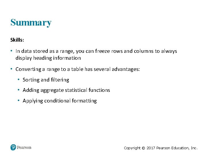 Summary Skills: • In data stored as a range, you can freeze rows and