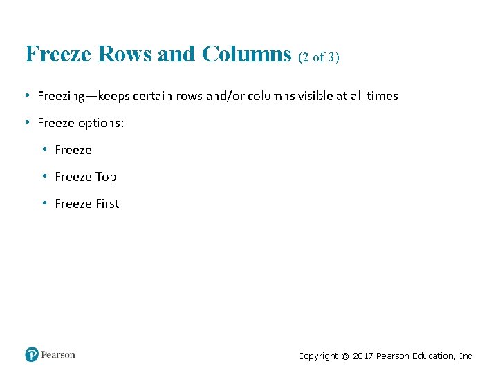 Freeze Rows and Columns (2 of 3) • Freezing—keeps certain rows and/or columns visible