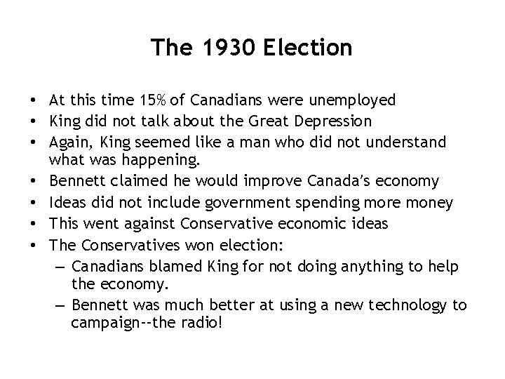 The 1930 Election • At this time 15% of Canadians were unemployed • King