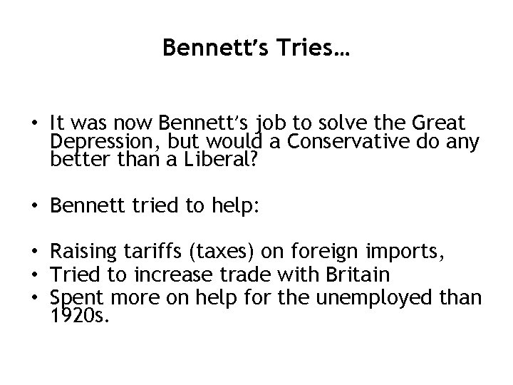 Bennett’s Tries… • It was now Bennett’s job to solve the Great Depression, but