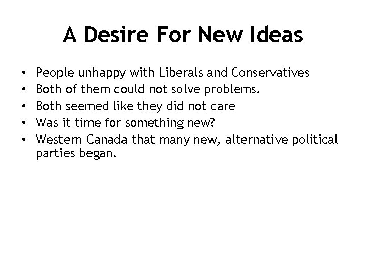 A Desire For New Ideas • • • People unhappy with Liberals and Conservatives