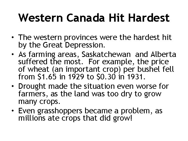 Western Canada Hit Hardest • The western provinces were the hardest hit by the