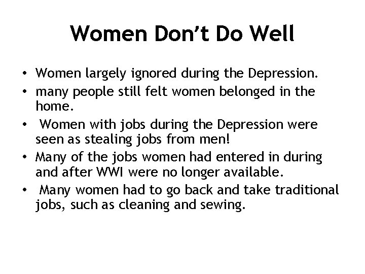 Women Don’t Do Well • Women largely ignored during the Depression. • many people