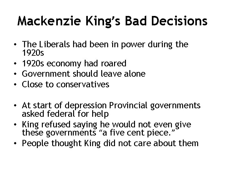 Mackenzie King’s Bad Decisions • The Liberals had been in power during the 1920