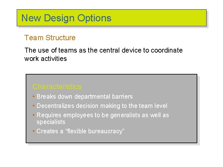 New Design Options Team Structure The use of teams as the central device to