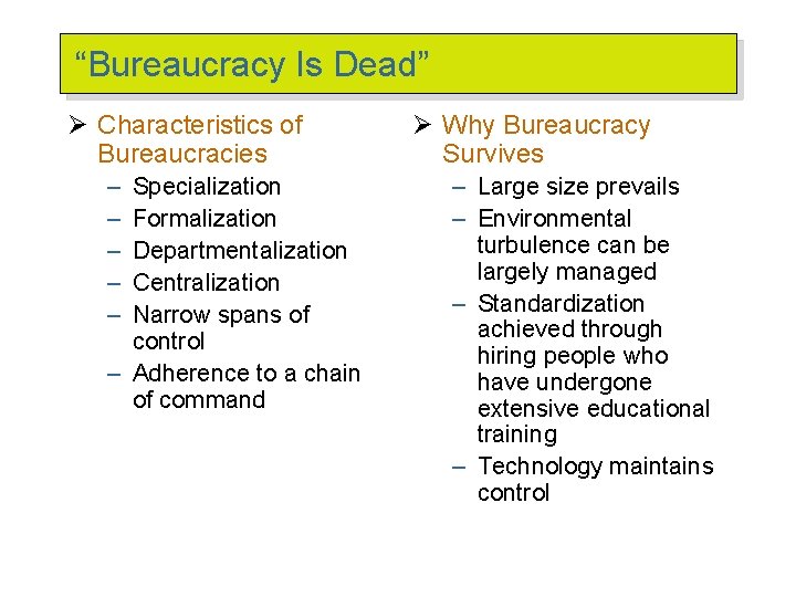 “Bureaucracy Is Dead” Ø Characteristics of Bureaucracies – – – Specialization Formalization Departmentalization Centralization