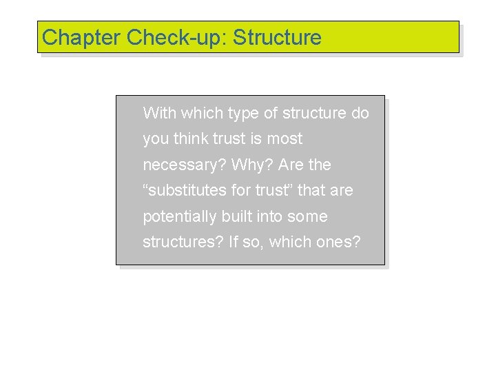 Chapter Check-up: Structure With which type of structure do you think trust is most