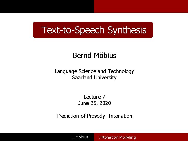 Text-to-Speech Synthesis Bernd Möbius Language Science and Technology Saarland University Lecture 7 June 25,