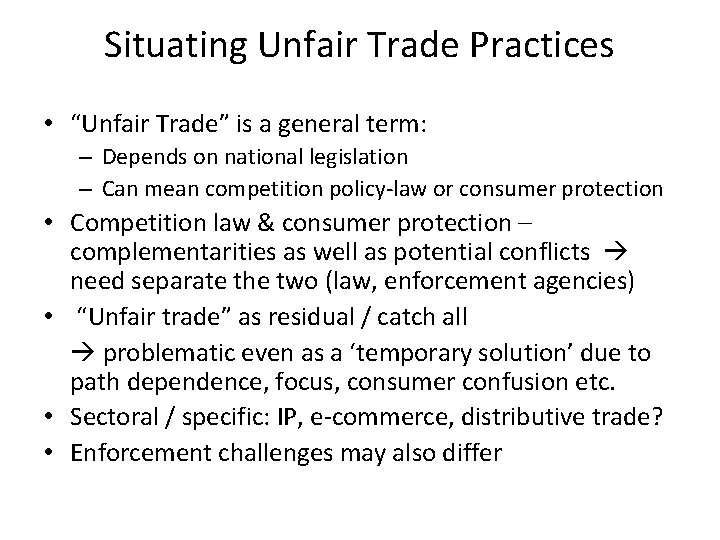 Situating Unfair Trade Practices • “Unfair Trade” is a general term: – Depends on