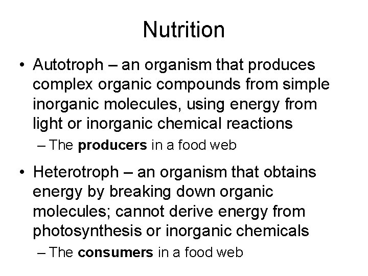 Nutrition • Autotroph – an organism that produces complex organic compounds from simple inorganic