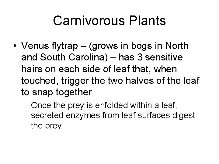 Carnivorous Plants • Venus flytrap – (grows in bogs in North and South Carolina)