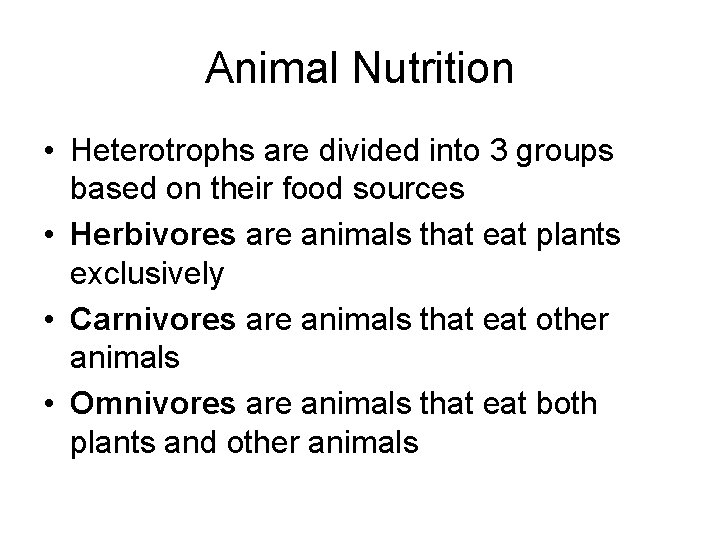 Animal Nutrition • Heterotrophs are divided into 3 groups based on their food sources