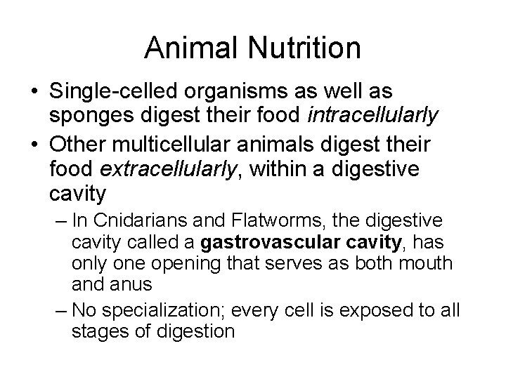 Animal Nutrition • Single-celled organisms as well as sponges digest their food intracellularly •