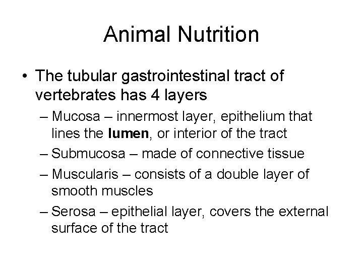 Animal Nutrition • The tubular gastrointestinal tract of vertebrates has 4 layers – Mucosa