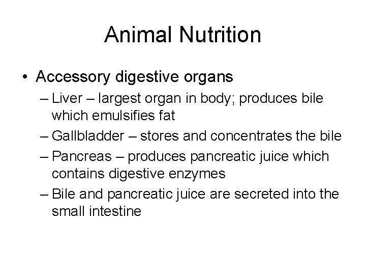Animal Nutrition • Accessory digestive organs – Liver – largest organ in body; produces