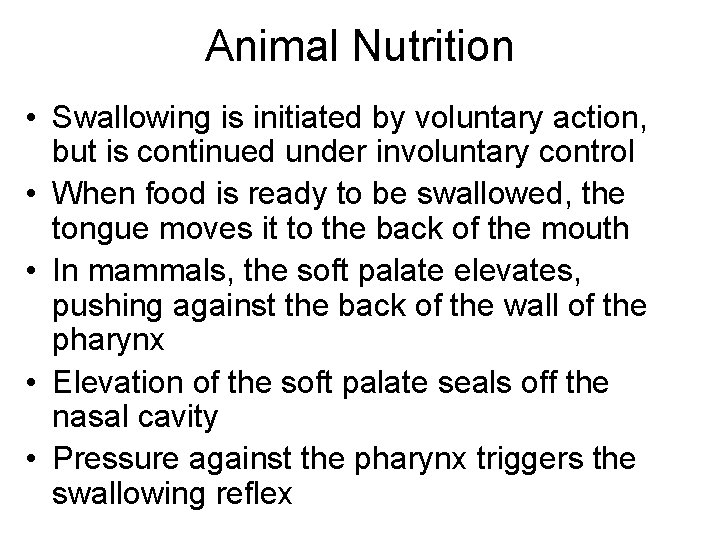 Animal Nutrition • Swallowing is initiated by voluntary action, but is continued under involuntary