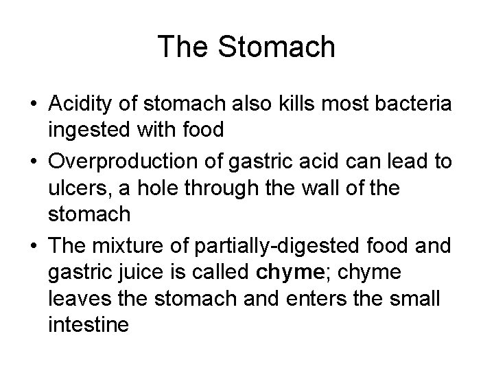 The Stomach • Acidity of stomach also kills most bacteria ingested with food •