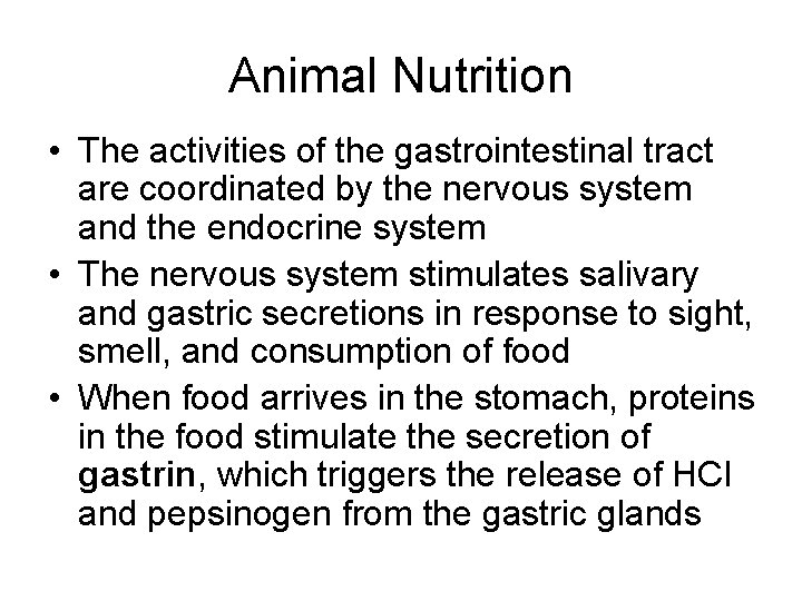 Animal Nutrition • The activities of the gastrointestinal tract are coordinated by the nervous