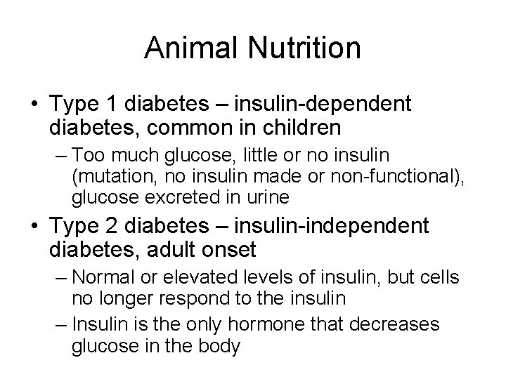 Animal Nutrition • Type 1 diabetes – insulin-dependent diabetes, common in children – Too