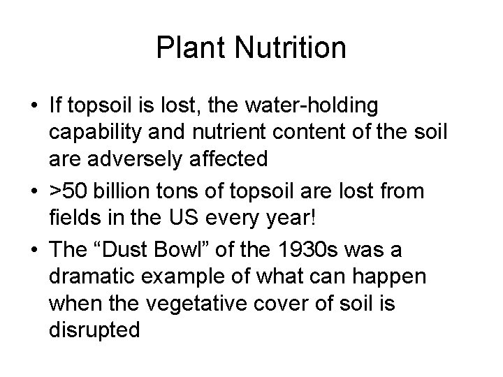 Plant Nutrition • If topsoil is lost, the water-holding capability and nutrient content of