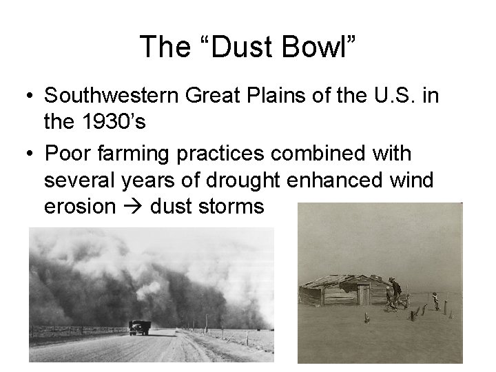 The “Dust Bowl” • Southwestern Great Plains of the U. S. in the 1930’s