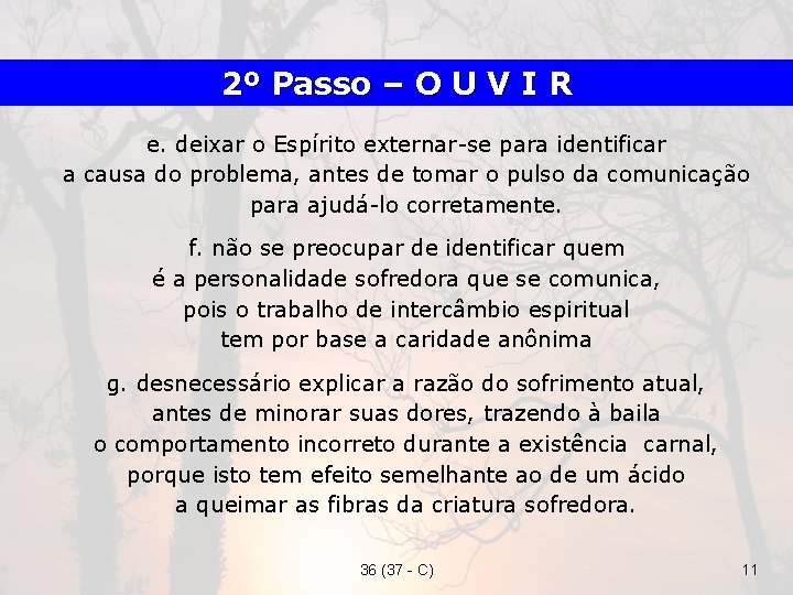 2º Passo – O U V I R e. deixar o Espírito externar-se para
