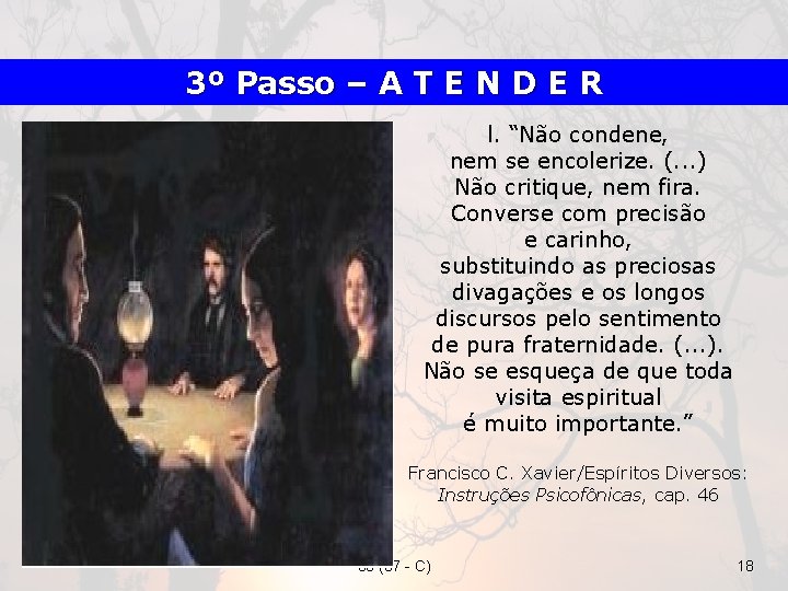 3º Passo – A T E N D E R l. “Não condene, nem