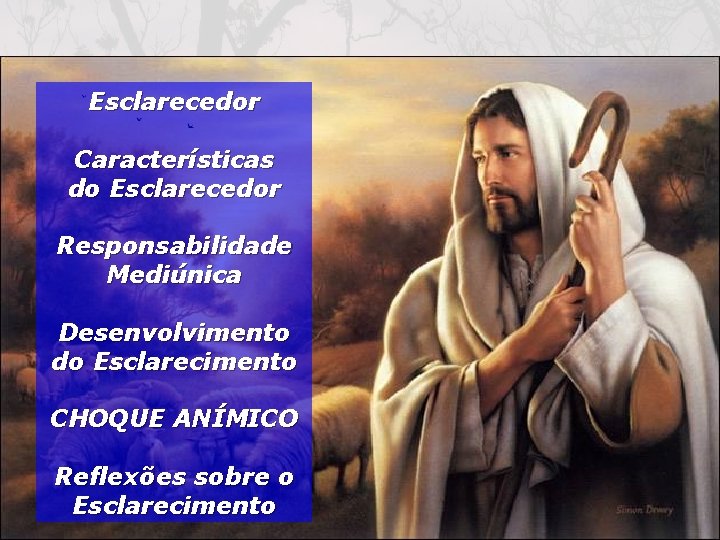 Esclarecedor Características do Esclarecedor Responsabilidade Mediúnica Desenvolvimento do Esclarecimento CHOQUE ANÍMICO Reflexões sobre o