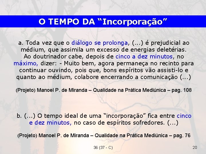 O TEMPO DA “Incorporação” a. Toda vez que o diálogo se prolonga, (. .