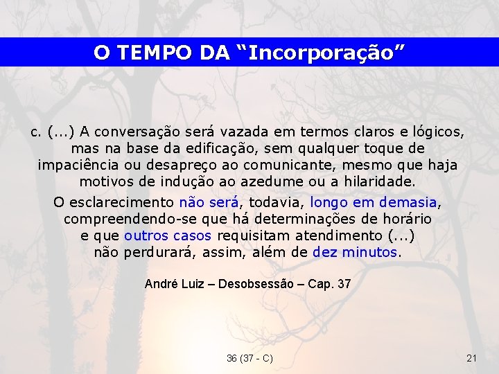 O TEMPO DA “Incorporação” c. (. . . ) A conversação será vazada em