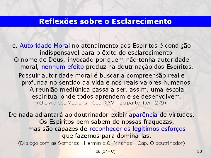 Reflexões sobre o Esclarecimento c. Autoridade Moral no atendimento aos Espíritos é condição indispensável