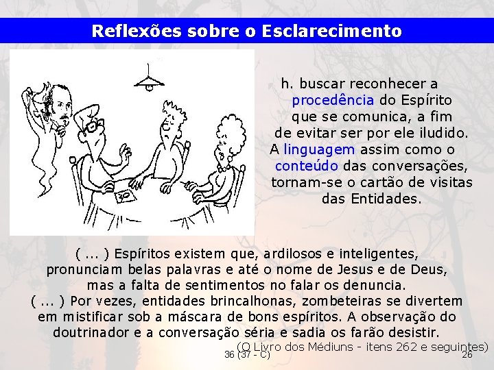 Reflexões sobre o Esclarecimento h. buscar reconhecer a procedência do Espírito que se comunica,
