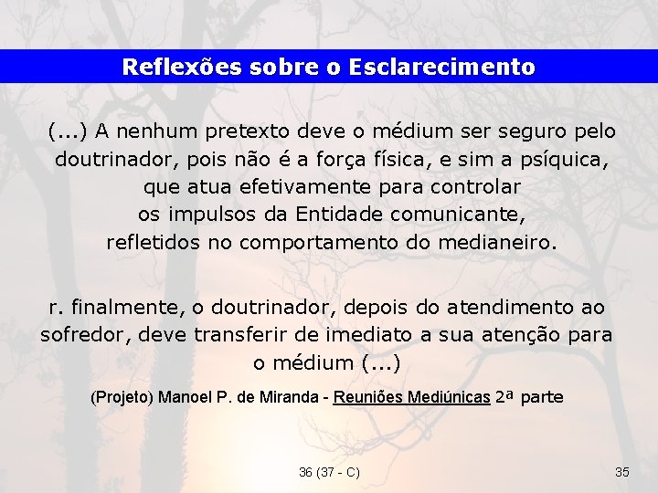Reflexões sobre o Esclarecimento (. . . ) A nenhum pretexto deve o médium