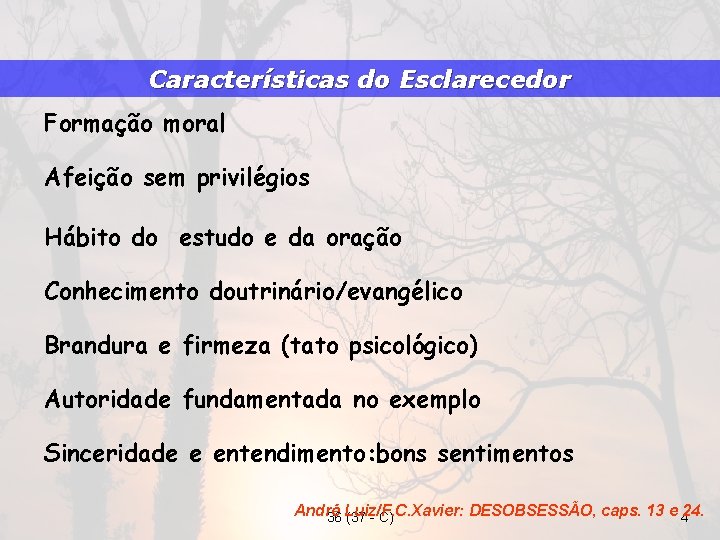 Características do Esclarecedor Formação moral Afeição sem privilégios Hábito do estudo e da oração