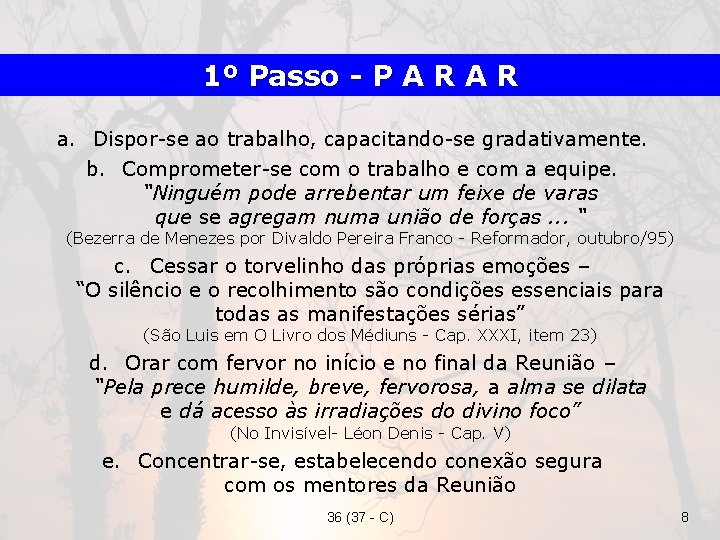 1º Passo - P A R a. Dispor-se ao trabalho, capacitando-se gradativamente. b. Comprometer-se