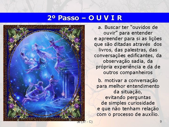 2º Passo – O U V I R a. Buscar ter “ouvidos de ouvir”