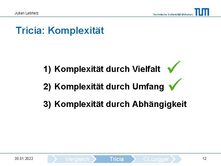 Julian Lebherz Technische Universität München Tricia: Komplexität 1) Komplexität durch Vielfalt 2) Komplexität durch