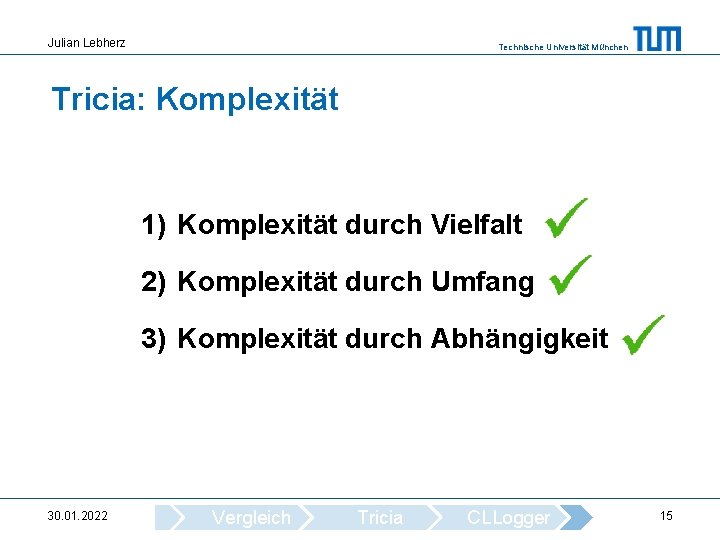 Julian Lebherz Technische Universität München Tricia: Komplexität 1) Komplexität durch Vielfalt 2) Komplexität durch