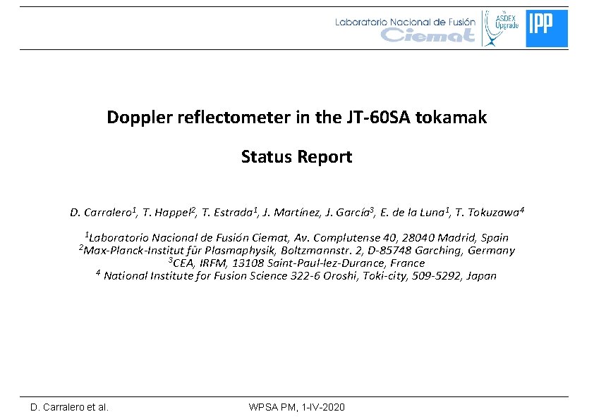 Doppler reflectometer in the JT-60 SA tokamak Status Report D. Carralero 1, T. Happel
