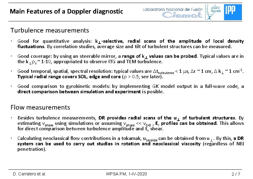 Main Features of a Doppler diagnostic Turbulence measurements • Good for quantitative analysis: k⊥-selective,