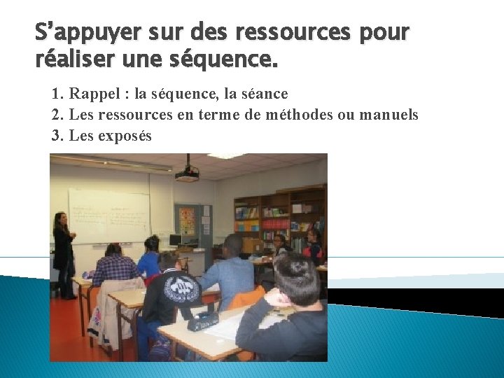 S’appuyer sur des ressources pour réaliser une séquence. 1. Rappel : la séquence, la