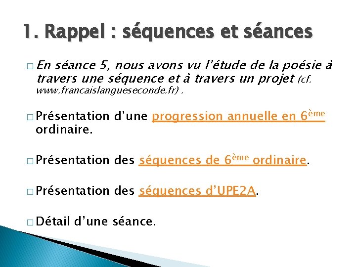 1. Rappel : séquences et séances � En séance 5, nous avons vu l’étude